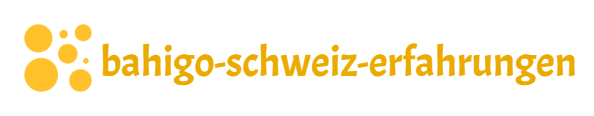 Bahigo Schweiz Erfahrungen
